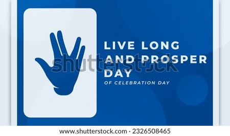 Live Long and Prosper Day Celebration Vector Design Illustration for Background, Poster, Banner, Advertising, Greeting Card Royalty-Free Stock Photo #2326508465