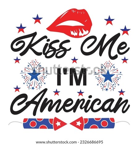 Kiss me I'm American Funny fourth of July shirt print template, Independence Day, 4th Of July Shirt Design, American Flag, Men Women shirt, Freedom, Memorial Day 