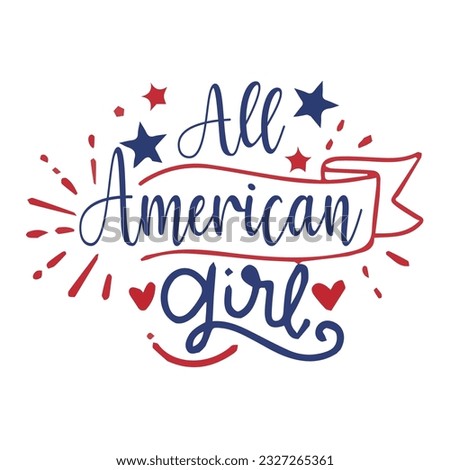 All American girl Funny fourth of July shirt print template, Independence Day, 4th Of July Shirt Design, American Flag, Men Women shirt, Freedom, Memorial Day 
