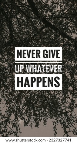 Life quotes quote Never give up whatever happens on nature background