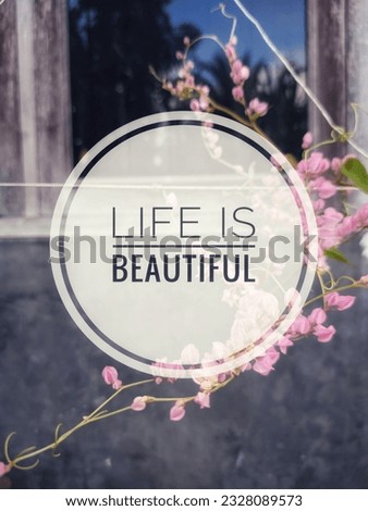Simple inspirational and motivational quotes with beautiful aesthetic nature backgrounds. Life is beautiful