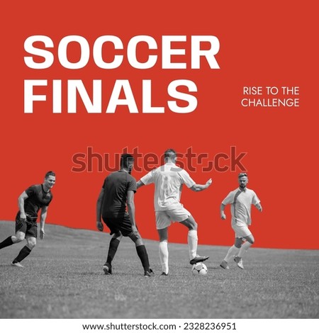 Composite of soccer finals raise to the challenge text over diverse male footballers with ball. Football, sports and competition concept digitally generated image.