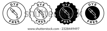Dye free icon. Set collection of vector symbol of no synthetic additives colorant. Sign of no artificial chemical acidity enhancer ingredients food quality badge. Stamp or emblem of safe mark web ui.