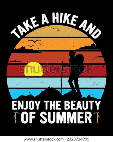 Take A Hike And Enjoy The Beauty Of Summer. T-shirt design, Vintage, vector