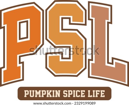 PSL Life, Pumpkin Spice Life Varsity Font Vector, Fall T-shirt Vector, Pumpkin Spice Fall Design Royalty-Free Stock Photo #2329199089
