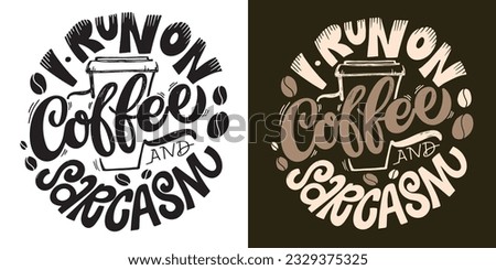 Cute hand drawn doodle lettering postcard about coffee. T-shirt design, mug print, tee design, lettering art.