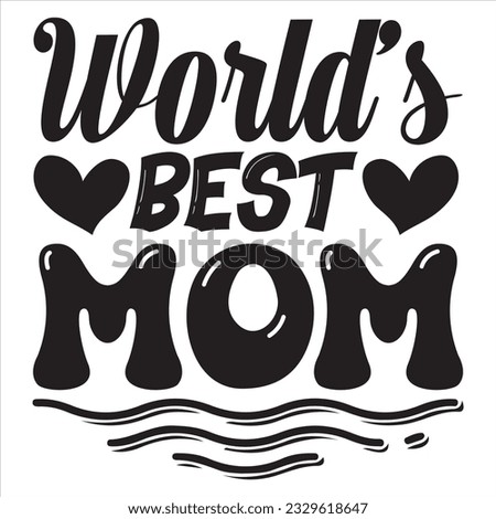 World’s Best Mom T-shirt Design Vector File