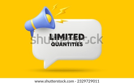 Limited quantities tag. 3d speech bubble banner with megaphone. Special offer sign. Sale promotion symbol. Limited quantities chat speech message. 3d offer talk box. Vector Royalty-Free Stock Photo #2329729011