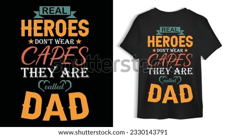 Real Heroes Don't Wear Capes, They Are Called Dad t-shirt design