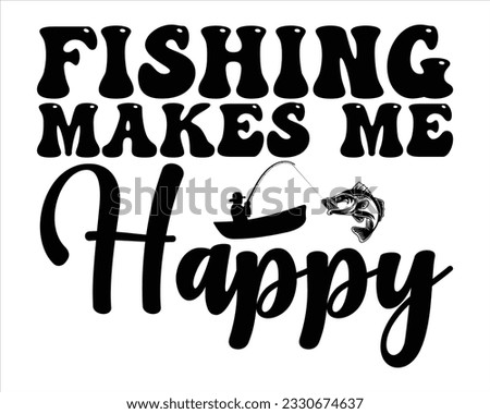 Fishing Makes Me Happy Retro Svgh Design,Fishing Quote Svg ,Fishing Cut File,Hooker Svg,Fishing Quotes SVG Cut Files Designs,ying about Fishing, Fisherman saying,fisher,river,svg cutting files
