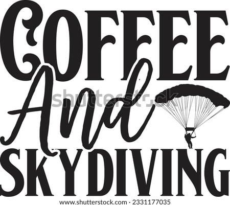 Coffee and skydiving - Lettering design for greeting banners, Mouse Pads, Prints, Cards and Posters, Mugs, Notebooks, Floor Pillows and T-shirt prints design.
