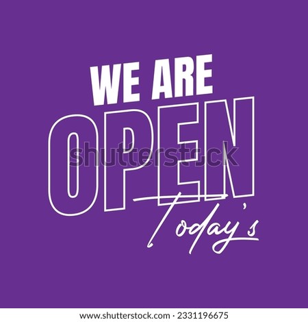 We are open today sign design, We are open now social media post icon, We are open tonight restaurant signboard vector Royalty-Free Stock Photo #2331196675