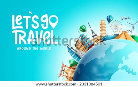 Travel vector background design. Let's go travel text with 3d world globe and tourist destination landmark for worldwide tour travelling. Vector illustration. Royalty-Free Stock Photo #2331384501