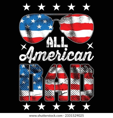 All American Dad design, 4th of July , Independence Day , father's day , American flag t-shirt design