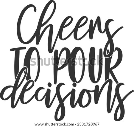 Cheers To Pour Decisions - Wine Design Royalty-Free Stock Photo #2331728967