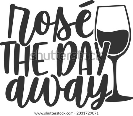 Rose The Day Away - Wine Design