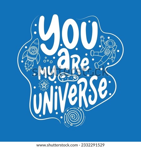 Vector hand drawn vintage typography poster. Spaceman, astronaut with rays and text - you are my universe. Romantic quote for valentines day card or save the date card. Inspirational typography.