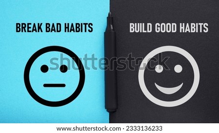 Break bad habits, build good habits - motivational phrase is shown using a text Royalty-Free Stock Photo #2333136233