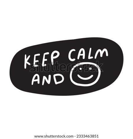 Keep calm and smile. Vector hand drawn design. Short phrase.
