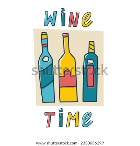 Trendy vector illustration with wine alcohol bottle and glass of red wine, white wine. Wine time lettering phrase. Print for bar, menu, t-shirt Royalty-Free Stock Photo #2333636299