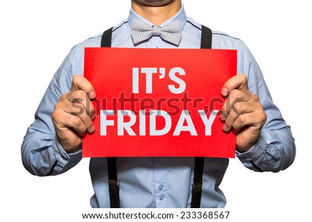 Man holding a card with the text It's friday on white background