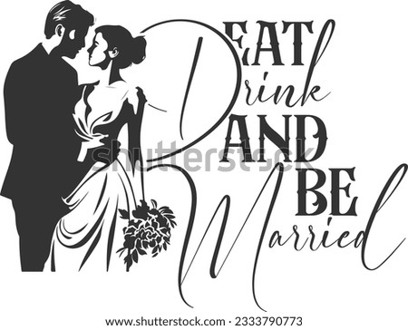 Eat Drink And Be Married - Wedding Day