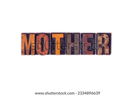 The word -Mother- written in isolated vintage wooden letterpress type on a white background.