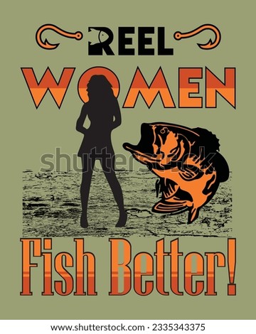 Reel Women fish better, Fishing T-shirt Design