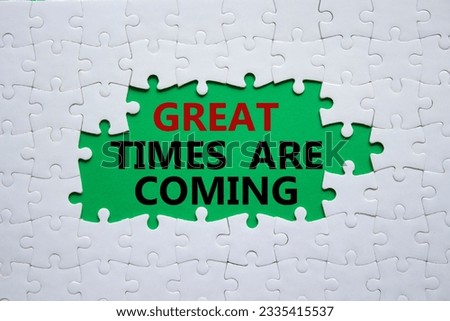 Great times are coming symbol. Concept words Great times are coming on white puzzle. Beautiful green background. Business and Great times are coming concept. Copy space. Conceptual word