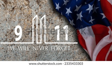 Patriot Day September 11 9 USA banner - United States flag or merican flag, 911 memorial and Never Forget lettering background.