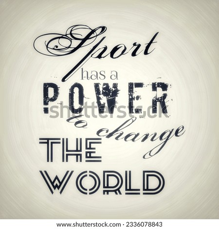 Sport has a power to change the world
, inspirational quotes about live