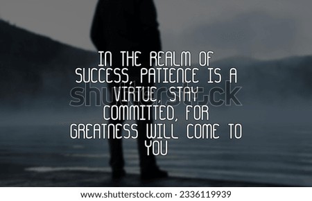 In the realm of success, patience Motivational and Inspirational Quote 