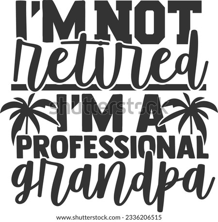 I'm Not Retired I'm A Professional Grandpa - Retired Design
