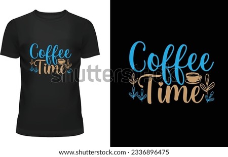 coffee time "Unleash your individuality with exclusive designs that redefine cool. Elevate your style game with my captivating t-shirt designs that blend creativity and trendsetting fashion. 