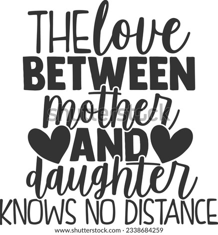 The Love Between Mother And Daughter Knows No Distance - Mother Daughter Design