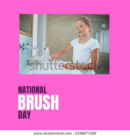 Composition of national brush day text over caucasian girl brushing teeth. National brush day and celebration concept digitally generated image.