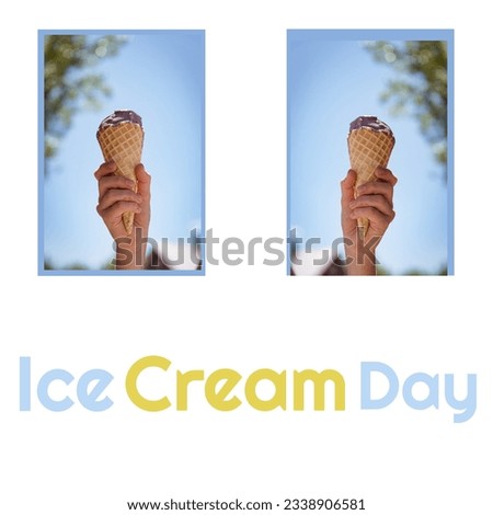 Digital composite image of cropped hands holding ice cream cones with ice cream day text. copy space, ice cream, sweet food and celebration concept, frozen sweet food, dessert.