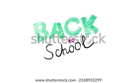 Hand written lettering Back to school, colored pencils and markers, white background Royalty-Free Stock Photo #2338933299