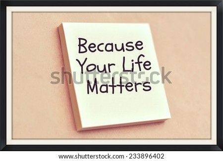 Text because your life matters on the short note texture background