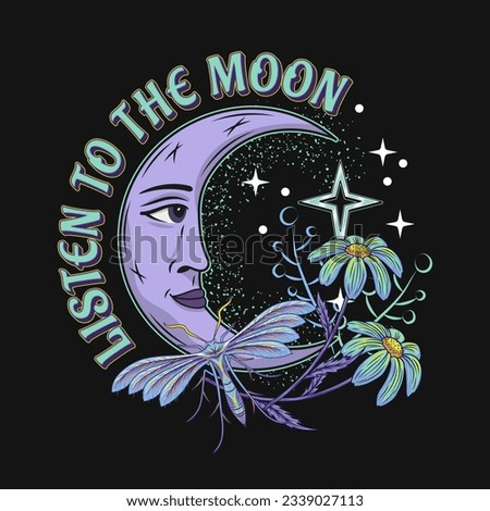 Label with crescent moon with face, stars, night butterfly, moth, flowers, text Listen to the moon. Mythological faitytale, mystical concept. For clothing, apparel, T-shirts, kids design