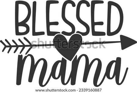 Blessed Mama - Mom Life