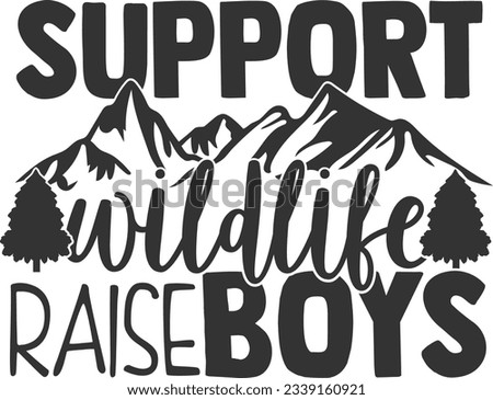 Support Wildlife Raise Boys - Mom Life