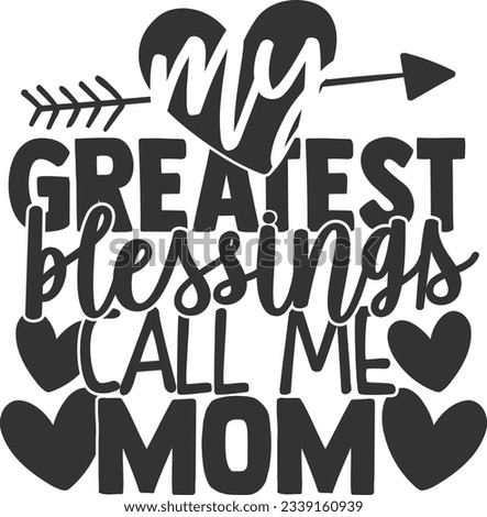 My Greatest Blessigns Call Me Mom - Mom Life