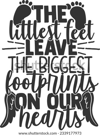The Littlest Feet Leave The Biggest Footprint On Our Hearts - Memorial Design