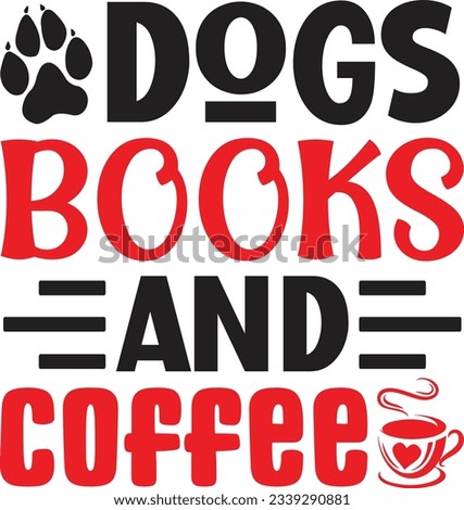 Dogs Books And Coffee t shirt design