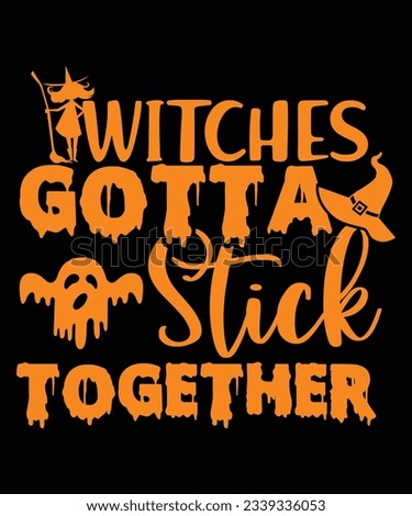 Witches Gotta Stick Together T Shirt Print Template