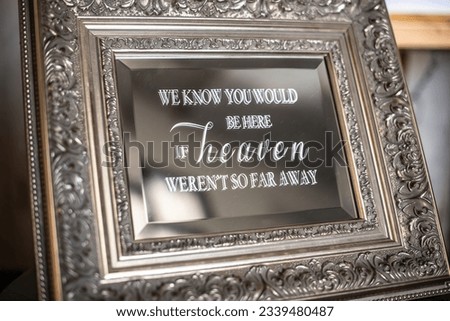 Picture frame with saying, We know you would be here if heaveb weren't so far away