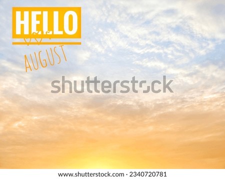 Decorative pictures from the sky and text "Hello August"
