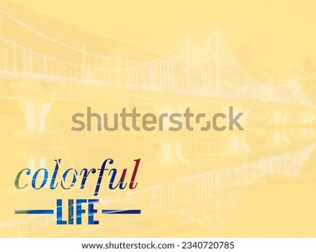 Decorative picture of the bridge over "Koh Lamphu" and the message "Colors of Life"
