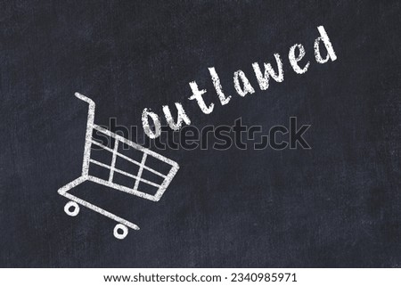 Chalk drawing of shopping cart and word outlawed on black chalboard. Concept of globalization and mass consuming. Royalty-Free Stock Photo #2340985971